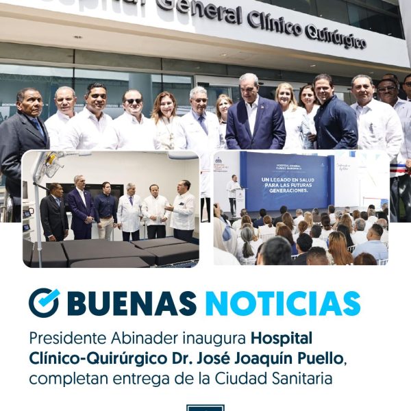 Presidente Abinader inaugura Hospital Clínico-Quirúrgico Dr. José Joaquín Puello. Completan entrega de la Ciudad Sanitaria