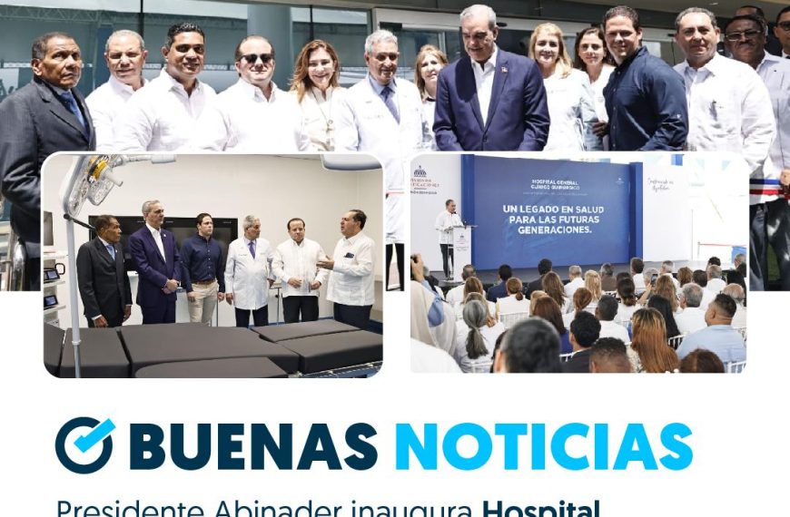 Presidente Abinader inaugura Hospital Clínico-Quirúrgico Dr. José Joaquín Puello. Completan entrega de la Ciudad Sanitaria